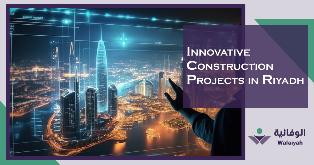 Innovative Construction Projects in Riyadh