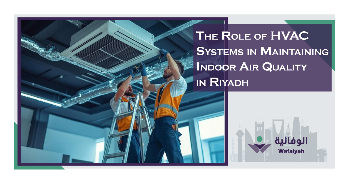 The-Role-of-HVAC-Systems-in-Maintaining-Indoor-Air-Quality-in-Riyadh