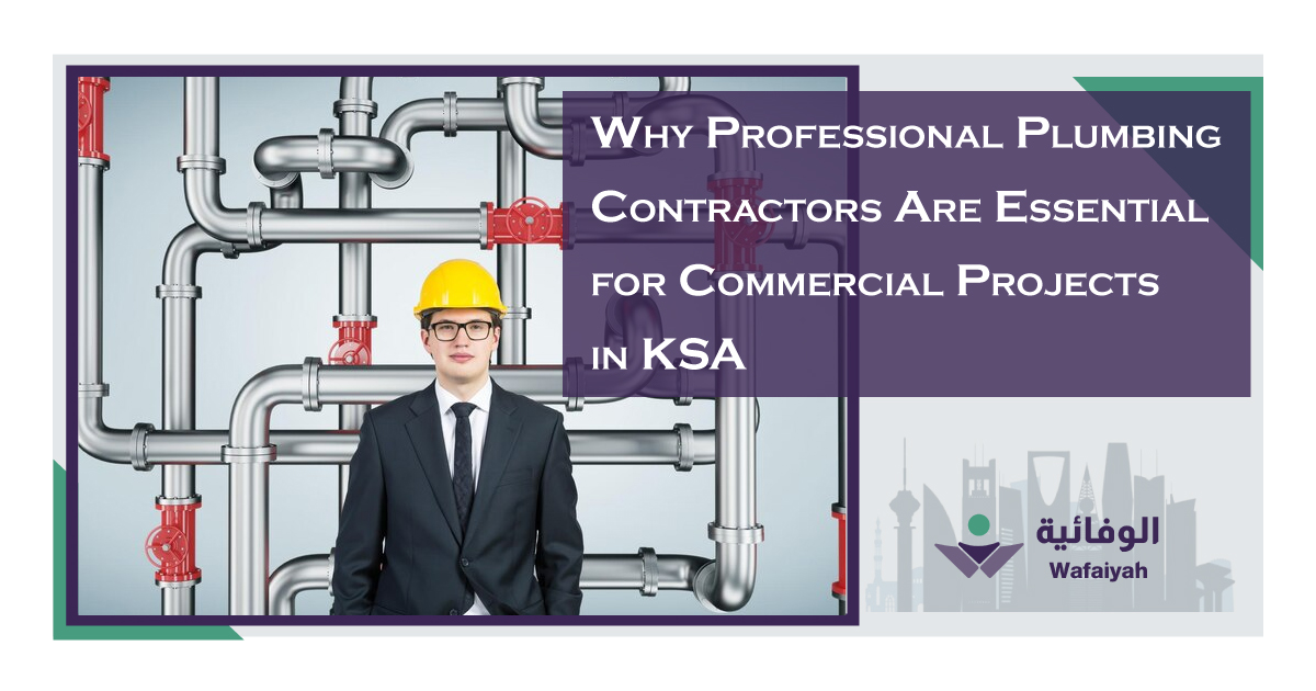 Why-Professional-Plumbing-Contractors-Are-Essential-for-Commercial-Projects-in-KSA